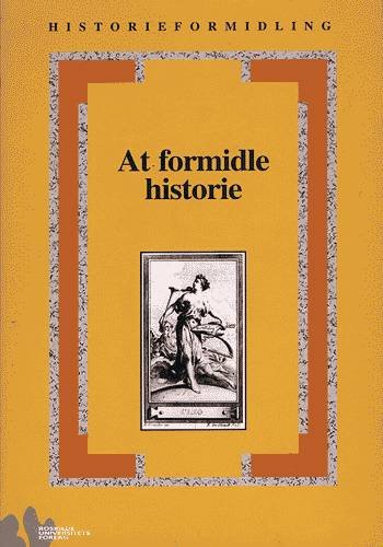 Cover for Claus Bryld · Historieformidling, bind 11: At formidle historie (Hæftet bog) [1. udgave] (1999)