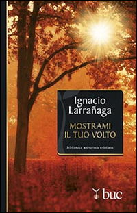 Cover for Ignacio Larranaga · Mostrami Il Tuo Volto. Verso L'Intimita Con Dio (Book)