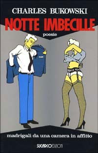 Cover for Charles Bukowski · Notte Imbecille (Book)