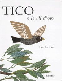 Cover for Leo Lionni · Tico E Le Ali D'oro. Ediz. Illustrata (Book)