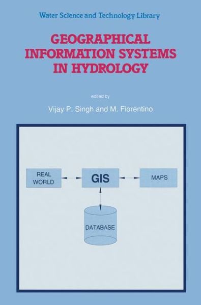 V P Singh · Geographical Information Systems in Hydrology - Water Science and Technology Library (Paperback Book) [Softcover reprint of hardcover 1st ed. 1996 edition] (2010)