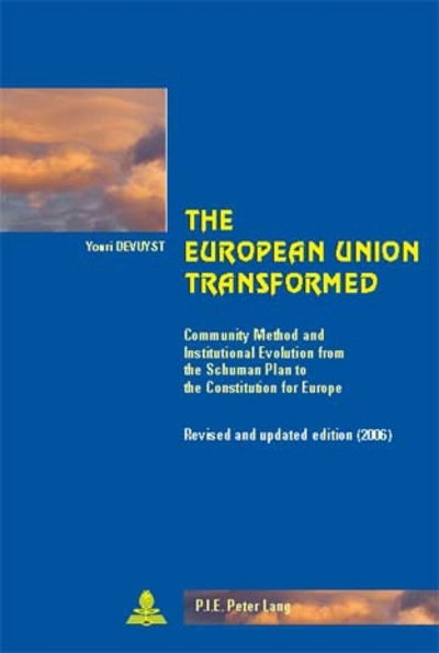 Cover for Youri Devuyst · The European Union Transformed: Community Method and Institutional Evolution from the Schuman Plan to the Constitution for Europe - Cite Europeenne / European Policy (Taschenbuch) [6 Revised edition] (2018)