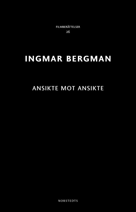 Cover for Ingmar Bergman · Ingmar Bergman Filmberättelser: Ansikte mot ansikte (Bok) (2018)
