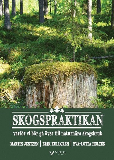 Cover for Eva-Lotta Hultén · Skogspraktikan : varför vi bör gå över till naturnära skogsbruk (Book) (2021)