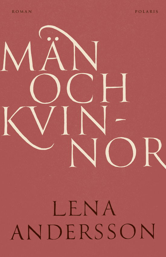 Män och kvinnor - Lena Andersson - Books - Bokförlaget Polaris - 9789180663519 - March 7, 2025