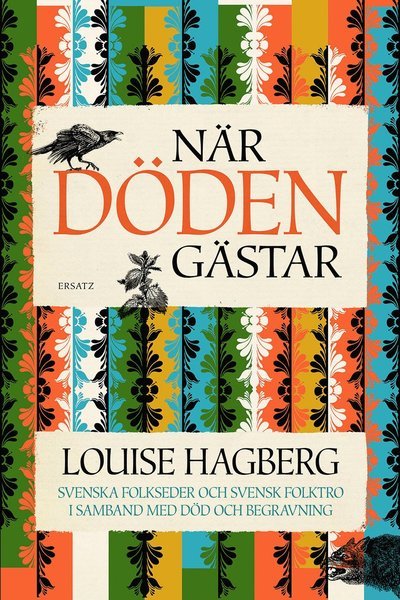 Cover for Louise Hagberg · När döden gästar : svenska folkseder och svensk folktro i samband med död och begravning (Book) (2016)