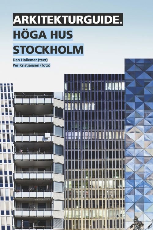 Höga hus Stockholm - Hallemar Dan (red.) - Books - Arkitektur Förlag - 9789198385519 - October 30, 2017