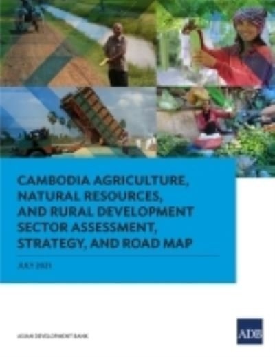 Cover for Asian Development Bank · Cambodia Agriculture, Natural Resources, and Rural Development Sector Assessment, Strategy, and Road Map (Paperback Book) (2021)