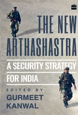 Cover for Gurmeet Kanwal · The New Arthashastra: A Security Strategy for India (Innbunden bok) (2016)