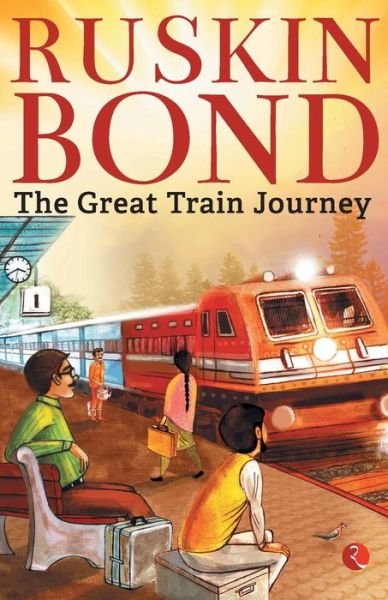 The Great Train Journey - Ruskin Bond - Kirjat - Rupa & Co - 9789353041519 - maanantai 20. elokuuta 2018