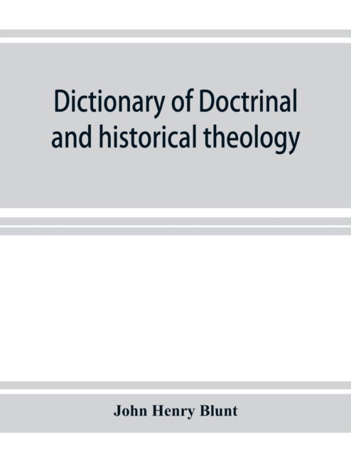 Cover for John Henry Blunt · Dictionary of doctrinal and historical theology (Pocketbok) (2019)