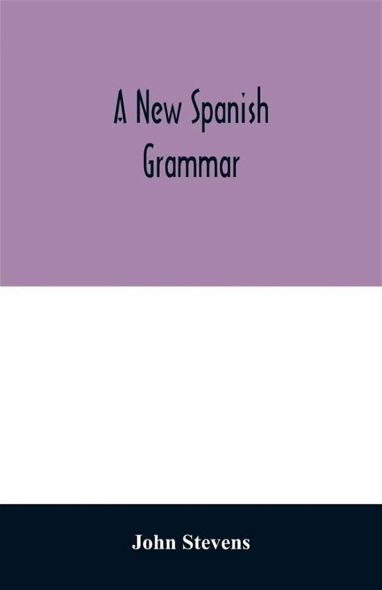 Cover for John Stevens · A new Spanish grammar (Paperback Bog) (2020)