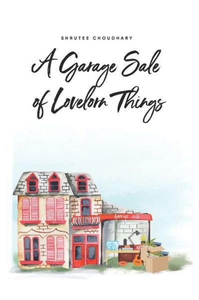 Cover for Shrutee Choudhary · A Garage Sale of Lovelorn Things (Paperback Book) (2021)