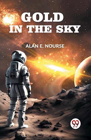 Gold in the Sky - Alan E. Nourse - Livros - Double 9 Books LLP - 9789359320519 - 11 de janeiro de 2023