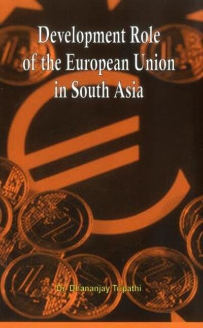 Cover for Dhananjay Tripathi · Development Role of EU in South Asia (Innbunden bok) (2011)