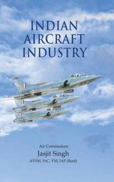 Cover for Iaf (Retd) · Indian Aircraft Industry (Hardcover Book) (2010)