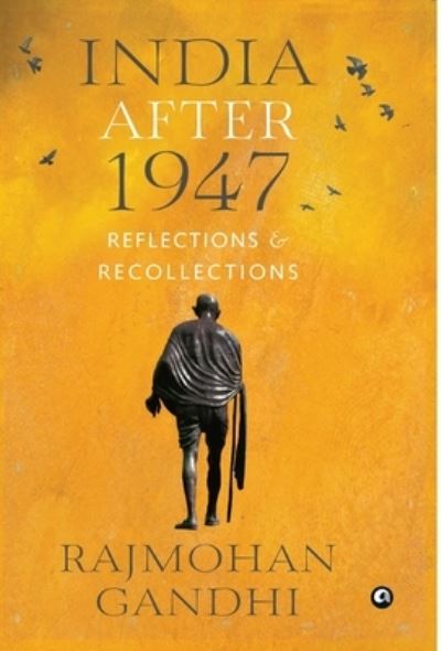 Cover for Rajmohan Gandhi · INDIA AFTER 1947: Reflections &amp; Recollections (Hardcover Book) (2022)