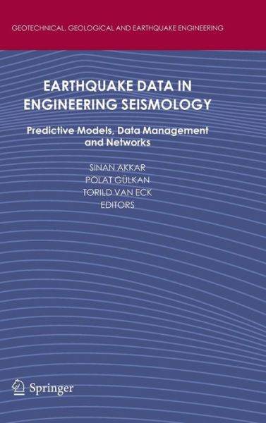 Sinan Akkar · Earthquake Data in Engineering Seismology: Predictive Models, Data Management and Networks - Geotechnical, Geological and Earthquake Engineering (Gebundenes Buch) (2011)