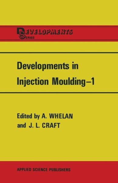 Cover for A Whelan · Developments in Injection Moulding-1 (Pocketbok) [Softcover reprint of the original 1st ed. 1978 edition] (2011)