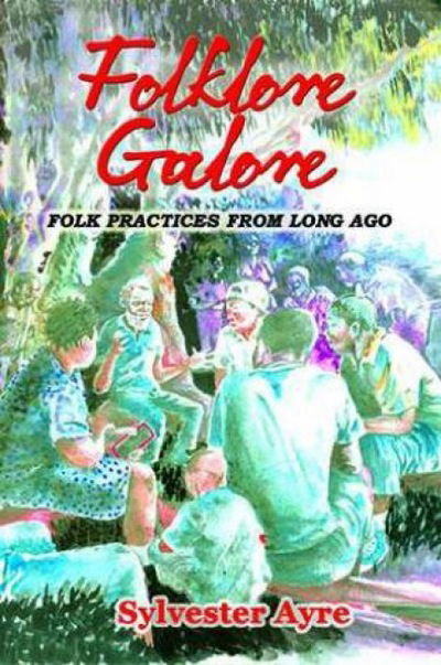 Cover for Sylvester Ayre · Folklore Galore: Folk Practices From Long Ago (Taschenbuch) (2018)