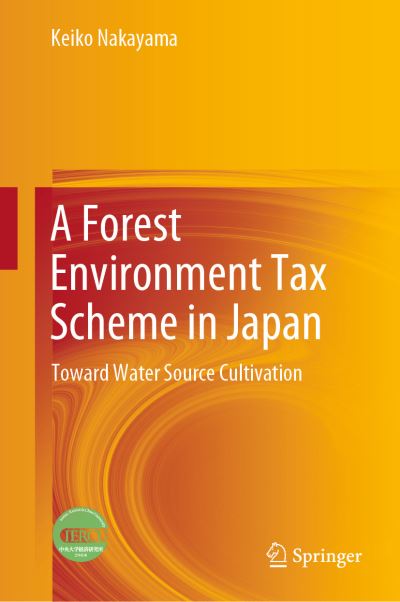 Cover for Keiko Nakayama · A Forest Environment Tax Scheme in Japan: Toward Water Source Cultivation (Hardcover Book) [2022 edition] (2022)