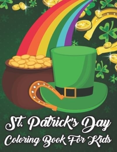 Cover for Tikilothy · St. Patrick's Day Coloring Book For Kids: St. Patty's Day Holiday Relaxing Coloring Book Easy Coloring Pages for All Levels of Colorists, 35 ... Pages 8.5 by 11. Best St Patricks Day Book (Paperback Bog) (2022)