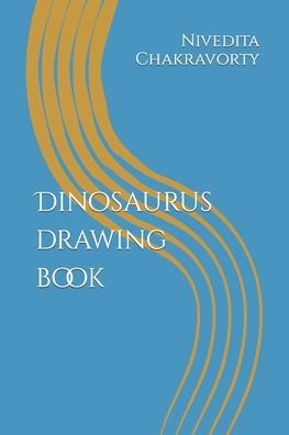 Cover for Nivedita Chakravorty · Dinosaurus drawing book (Paperback Book) (2022)