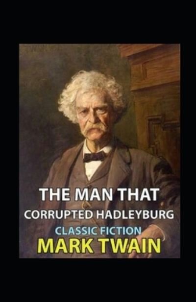 Cover for Mark Twain · The Man That Corrupted Hadleyburg Annotated (Paperback Book) (2022)