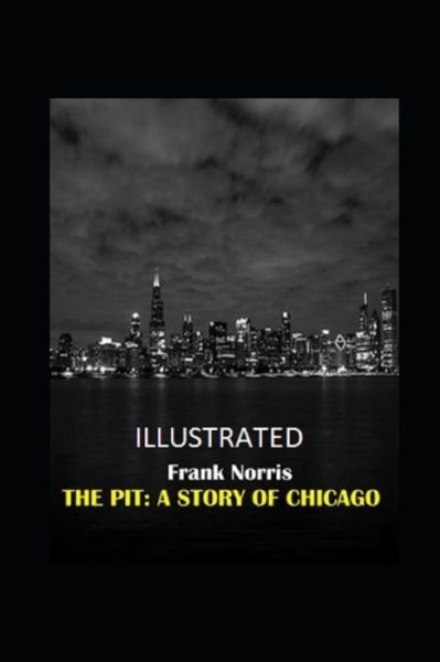 Cover for Frank Norris · The Pit: A Story of Chicago Illustrated (Paperback Book) (2021)