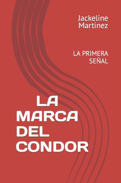 Cover for Jackeline Martinez · La Marca del Condor: La primera senal (Paperback Book) (2021)