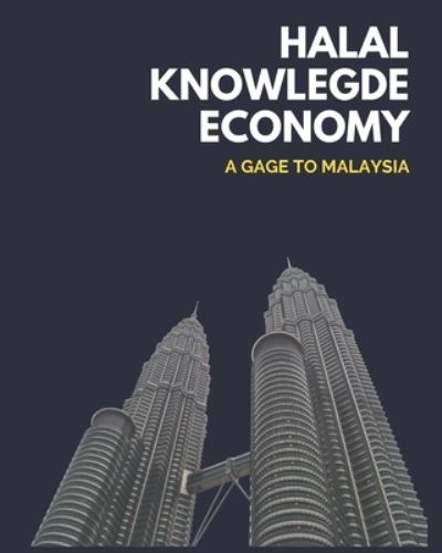 Cover for Khairil Isma Hafiz Knr · Halal Knowledge Economy: A Gage to Malaysia (Paperback Book) (2021)