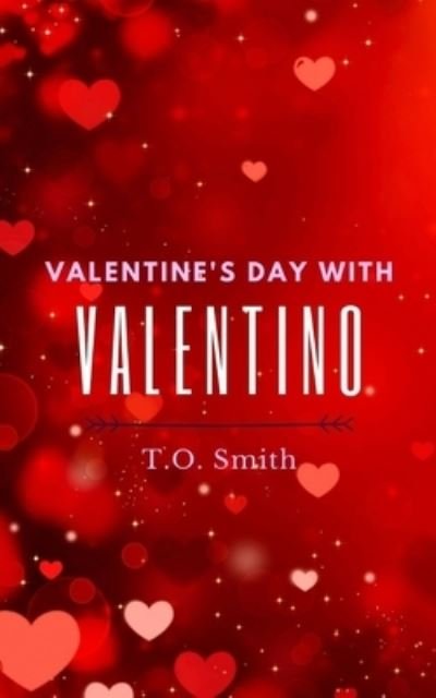 Cover for T O Smith · Valentine's Day With Valentino - Holiday Short Stories (Pocketbok) (2021)