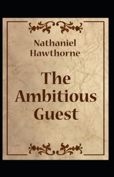 Cover for Nathaniel Hawthorne · The Ambitious Guest: Nathaniel Hawthorne (Classics, Literature) [Annotated] (Paperback Book) (2021)