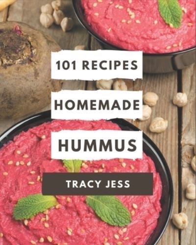 Cover for Tracy Jess · 101 Homemade Hummus Recipes (Paperback Bog) (2020)