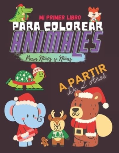 Cover for Libros Jabene · Mi Primer Libro Para Colorear ANIMALES Para Ninos y Ninas A partir De 2 Anos: Cuaderno de 80 Motivos De diferentes Animales animados: Unicornio, Elefante, Leon, Jirafa, Oso, Perro, Loro para garabatear colorear o cortar y pegar en la pared 8,5x11 inches (Paperback Book) (2021)