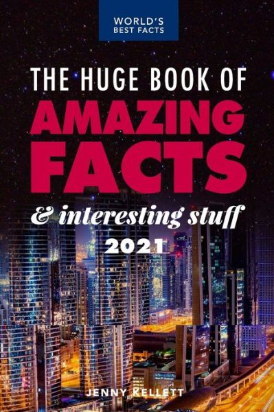 Cover for Jenny Kellett · The Huge Book of Amazing Facts and Interesting Stuff 2021: Mind-Blowing Trivia Facts on Science, Music, History + More for Curious Minds (Paperback Book) (2021)