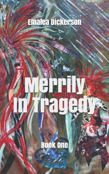 Cover for Emalea Dickerson · Merrily In Tragedy: Book One - Merrily We Live (Paperback Book) (2020)