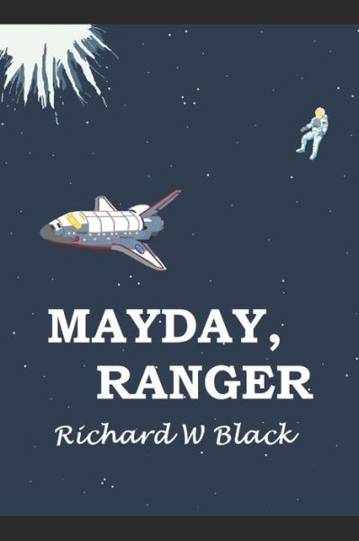 Cover for Richard W Black · Mayday, Ranger (Paperback Book) (2020)