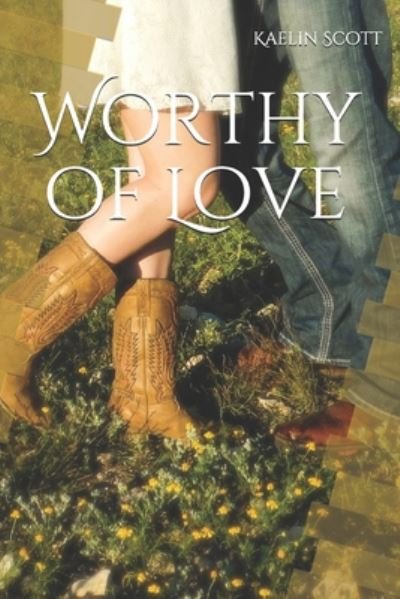 Cover for Kaelin Scott · Worthy of Love (Pocketbok) (2020)