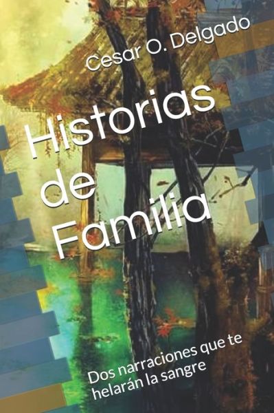 Cover for Cesar O Delgado · Historias de Familia (Paperback Book) (2020)