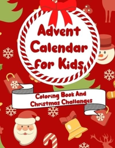 Advent Calendar For Kids Coloring Book and Christmas Challanges: Countdown to Christmas Advent Calendar For Toddlers 2020 Toddler Gifr for Christmas Numbered Coloring Book Activities for Children Preschoolers - Golden Cow - Books - Independently Published - 9798697691519 - October 14, 2020