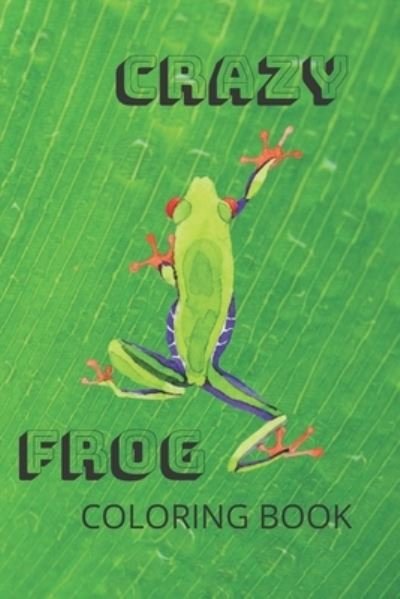 Cover for Independently Published · Crazy Frog Coloring Book (Paperback Book) (2021)