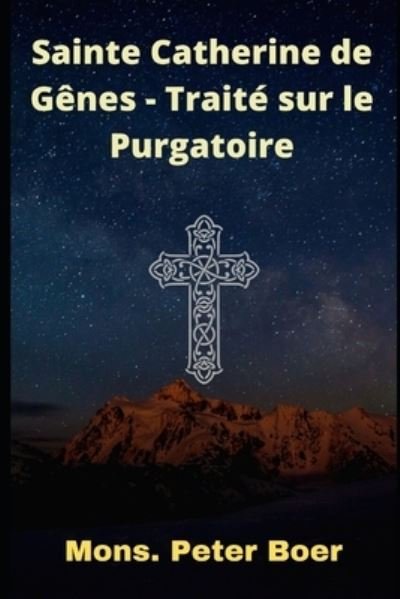 Cover for Mons Peter Boer · Sainte Catherine de Genes - Traite sur le Purgatoire (Paperback Bog) (2021)