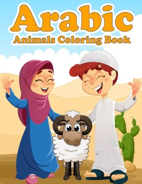Cover for Aziz Abbas Haddad · Arabic Animals Coloring Book: A Fun and Educational Coloring Book as Eid and Ramadan Gift for Kids Ages 4+ - Introduction to Muslim Prayer in Short Quran Verses - Animals in Islam Theme Signed in English and Arabic to Teach (Pocketbok) (2021)