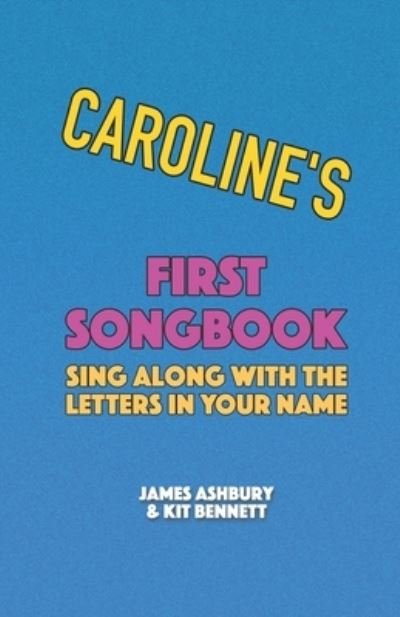 Cover for Kit Bennett · Caroline's First Songbook: Sing Along with the Letters in Your Name (Taschenbuch) (2021)