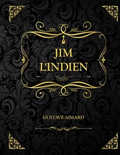 Cover for Gustave Aimard · Jim l'Indien: Edition Collector - Gustave Aimard (Paperback Book) (2021)