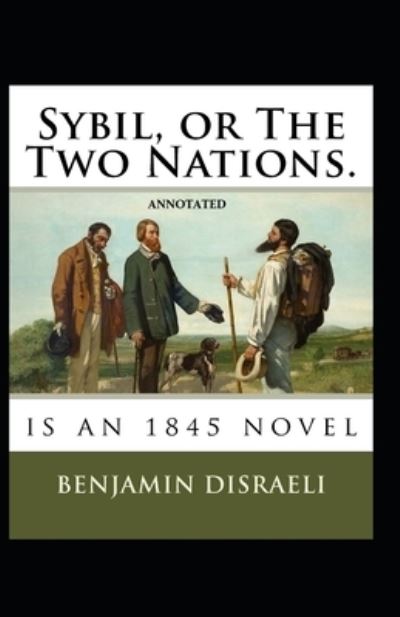 Cover for Benjamin Disraeli · Sybil, or The Two Nations Annotated (Paperback Book) (2021)