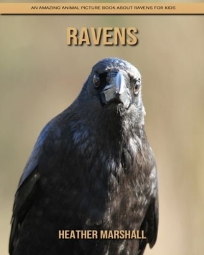 Cover for Heather Marshall · Ravens: An Amazing Animal Picture Book about Ravens for Kids (Pocketbok) (2021)