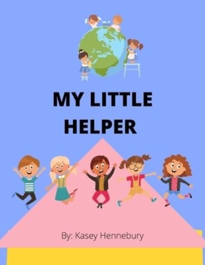 Cover for Kasey Hennebury · My Little Helper (Paperback Book) (2021)