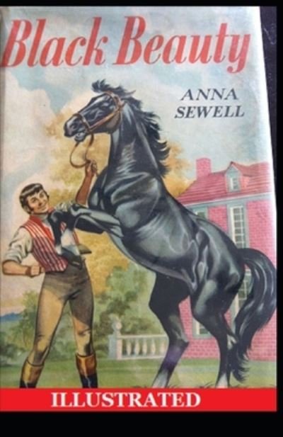 Black Beauty Illustrated - Anna Sewell - Libros - Independently Published - 9798744773519 - 26 de abril de 2021